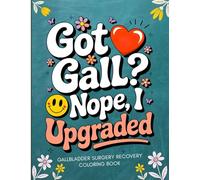 Gallbladder Surgery Recovery Coloring Book: Funny and Relatable Gift for Women and Men After Gallbladder Removal for Relaxation and Stress Relief