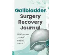 Gallbladder Surgery Recovery Journal: A Daily Cholecystectomy Post-Op Log Book | Track Diet, Fat Intake, Digestion, and Healing Progress