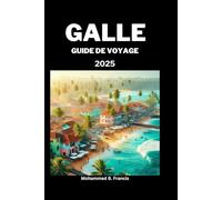 GALLE GUIDE DE VOYAGE 2025: Directives de voyage clés pour naviguer dans Galle de manière sécurisée, facile et productive
