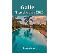 Galle Travel Guide 2025: Explore breathtaking landscapes, rich culture, and unforgettable adventures