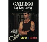 Gallego La Leyenda: Vivir o morir