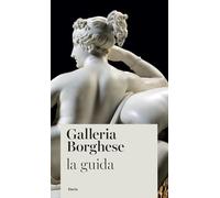 GALLERIA BORGHESE. LA GUIDA (ITALIANO) - CAPPELLETTI FRANCESCA - Electa