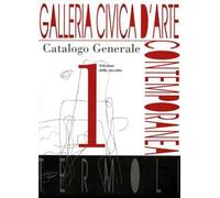 Galleria civica d'Arte contemporanea. Catalogo generale. Ediz. illustrata. Vol. 1