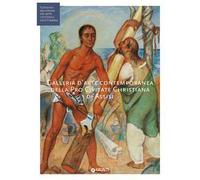 Galleria d'arte contemporanea della Pro Civitate Christiana di Assisi. Ediz. illustrata