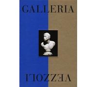 Galleria Vezzoli. Catalogo della mostra (Roma, 29 maggio-24 novembre 2013)...