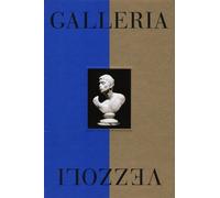 Galleria Vezzoli. Catalogo della mostra (Roma, 29 maggio-24 novembre 2013)...