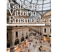 Galleria Vittorio Emanuele. Dalla storia al domani. Ediz. italiana e ingle...