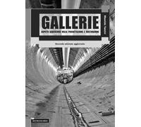 Gallerie. Aspetti geotecnici nella progettazione e costruzione. Ediz. ampliata