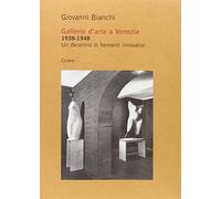 Gallerie d'arte a Venezia 1938-1948. Un decennio di fermenti innovativi