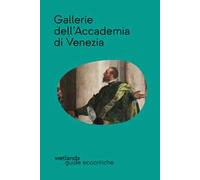 Gallerie dell'Accademia di Venezia. Nuova ediz.