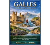 GALLES GUIDA DI VIAGGIO 2026: Una guida pratica ai castelli storici, ai sentieri costieri, ai parchi nazionali, alle città affascinanti e alla cultura locale del Galles