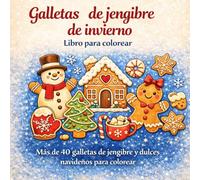 Galletas de jengibre de invierno - Libro para colorear: Más de 40 galletas de jengibre y dulces navideños para colorear