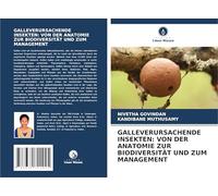 GALLEVERURSACHENDE INSEKTEN: VON DER ANATOMIE ZUR BIODIVERSITÄT UND ZUM MANAGEMENT