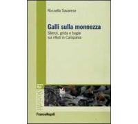 Galli sulla monnezza. Silenzi, grida e bugie sui rifiuti in Campania