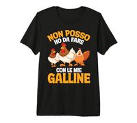 Gallina Pollaio Non Posso Ho da Fare con Le Mie Galline Maglietta Premium