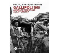 Gallipoli 1915. Assalto frontale alla Turchia