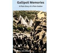 Gallipoli Memories: A Plain Diary by a Plain Soldier