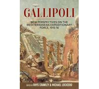 Gallipoli: New Perspectives on the Mediterranean Expeditionary Force 1915-16