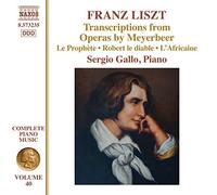 Gallo Sergio Pf - Opere Per Pianoforte (Integrale), Vol.40: Trascrizioni Dalle Opere Di Meyerbeer