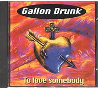 Gallon Drunk - To Love Somebody