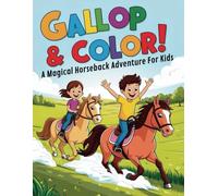 Gallop and Color! A Magical Horseback Adventure For Kids: An Enchanting Horse Coloring Book with 45 Pages For Young Riders and Creative Minds