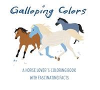 Galloping Colors: A Horse Lover's Coloring Book with Fascinating Facts