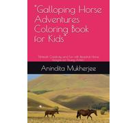 "Galloping Horse Adventures Coloring Book for Kids": "Unleash Creativity and Fun with Beautiful Horse Designs for Young Artists"
