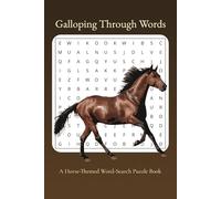 Galloping Through Words-A Horse-Themed Word Search Puzzle Book: Word Searches with Easy to Read Print about Horses, Horseback Riding, Horse Racing and ... Gift for Vacations, Holidays and Free Times