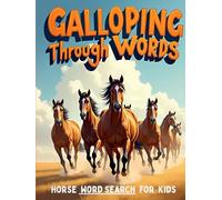 Galloping Through Words: Horse Word Search for Kids: 50 Fun & Challenging Horse-Themed Puzzles for Kids plus 10 Bonus Coloring Pages!