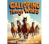 Galloping Through Words: Horse Word Search for Kids: 50 Fun & Challenging Horse-Themed Puzzles for Kids plus 10 Bonus Coloring Pages!