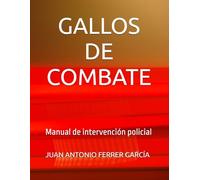 GALLOS DE COMBATE: Manual de intervención policial