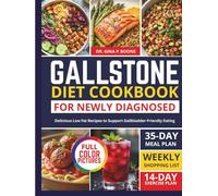 GALLSTONE DIET COOKBOOK FOR NEWLY DIAGNOSED: Delicious Low Fat Recipes to Support Gallbladder-Friendly Eating