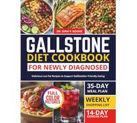 GALLSTONE DIET COOKBOOK FOR NEWLY DIAGNOSED: Delicious Low Fat Recipes to Support Gallbladder-Friendly Eating