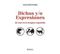 Galo Díez Rubio Dichos y/o expresiones de uso en la lengua española (Tascabile)