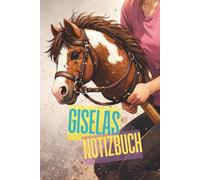 Galopp im Herzen - Giselas KHT Hobby Horsing Tagebuch: einfaches, liniertes Notizbuch für Training, Turniere & Steckenpferd-Abenteuer | Das perfekte Geschenk für Hobby Horser
