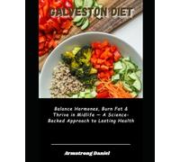 Galveston Diet: Balance Hormones, Burn Fat & Thrive in Midlife - A Science-Backed Approach to Lasting Health