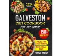 Galveston Diet Cookbook for Beginners: 150+ Menopause-Friendly Recipes to Reduce Inflammation, Balance Hormones, and Boost Energy