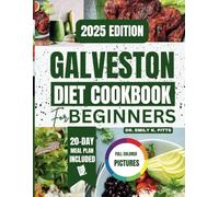 GALVESTON DIET COOKBOOK FOR BEGINNERS 2025: Easy & Delicious Recipes for a Healthier Life