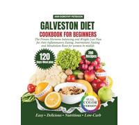 Galveston Diet Cookbook For Beginners: The Proven Hormone balancing and Weight Loss Plan for Anti-Inflammatory Eating, Intermittent Fasting and Metabolism Reset for women in midlife (COLORED VERSION)