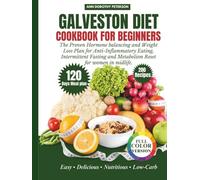 Galveston Diet Cookbook For Beginners: The Proven Hormone balancing and Weight Loss Plan for Anti-Inflammatory Eating, Intermittent Fasting and Metabolism Reset for women in midlife (COLORED VERSION)