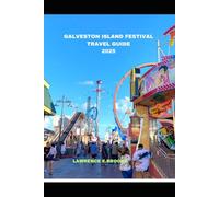 GALVESTON ISLAND FESTIVAL TRAVEL GUIDE 2025