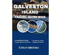 GALVESTON ISLAND TRAVEL GUIDE 2025