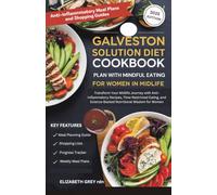 Galveston Solution Diet Cookbook Plan With Mindful Eating FOR WOMEN IN MIDLIFE: Transform Your Midlife Journey with Anti-Inflammatory Recipes, ... Science-Backed Nutritional Wisdom for Women