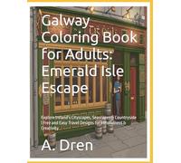 Galway Coloring Book for Adults: Emerald Isle Escape: Explore Ireland's Cityscapes, Seascapes & Countryside | Free and Easy Travel Designs for Mindfulness & Creativity