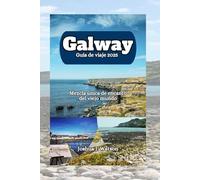 Galway Guía de viaje 2025: Mezcla única de encanto del viejo mundo