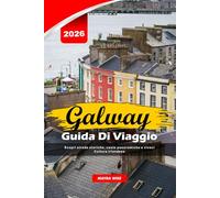 GALWAY GUIDA DI VIAGGIO 2026: Scopri strade storiche, coste panoramiche e vivaci Cultura irlandese