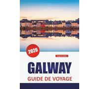 GALWAY GUIDE DE VOYAGE 2026: Découvrez les principales attractions, les promenades côtières, la cuisine locale et les sites culturels de l'ouest de l'Irlande