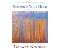 Galway Kinnell Strong Is Your Hold (Tascabile)