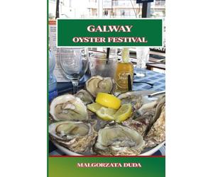 GALWAY OYSTER FESTIVAL: Der ultimative Leitfaden zu Irlands berühmtem Meeresfrüchte-Fest Geschichte, Veranstaltungen, Essen, Musik und lokale Tipps für ein unvergessliches Galway-Erlebnis