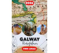 Galway Reiseführer 2026: Entdecken Sie lokale Geheimnisse, authentische Pubs, traditionelle Musik, Tagesausflüge zu den Aran-Inseln, Connemara, Cliffs of Moher und dem Wild Atlantic Way